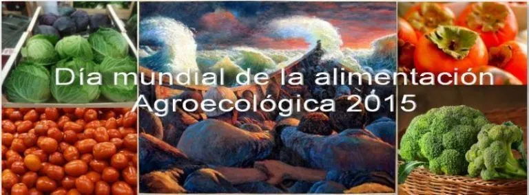 Manifiesto 16 de octubre, Día Mundial de la Alimentación Agroecológica 2015 9 Manifiesto 16 de octubre, Día Mundial de la Alimentación Agroecológica 2015